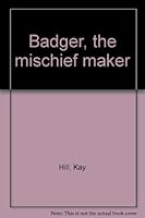 Badger, the Mischief-Maker 0771041098 Book Cover