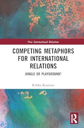 Competing Metaphors for International Relations: Jungle or Playground? (New International Relations) book cover