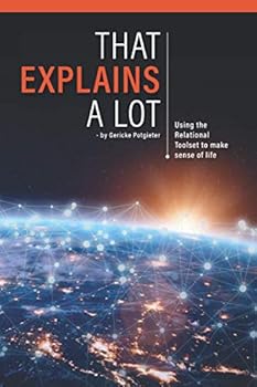 Paperback That Explains a Lot: Using the Relational Toolset to make sense of life Book