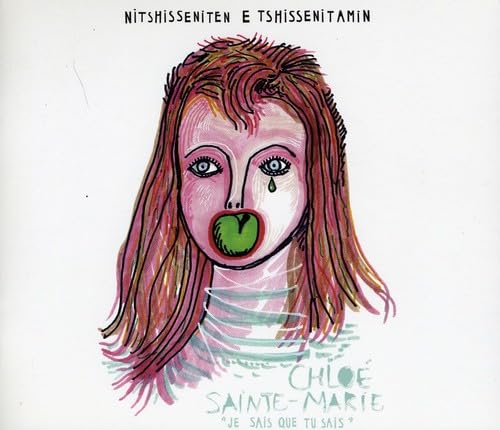 Nitshisseniten E Tshissenitamin [Audio CD] Chloe Sainte-Marie; Chloé Sainte-Marie and R jean Bouchard