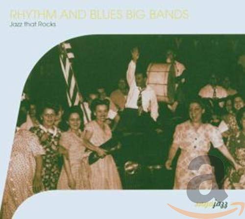 Rhythm And Blues Big Bands: Jazz That Rocks [Audio CD] Lionel Hampton and his Orchestra; Erskine Hawkins and his Orchestra; Buddy Johnson and his Orchestra; Cab Calloway and his Orchestra; Lucky Millinder and his Orchestra; Eddie Vinson and his Orchestra; Wynonie Harris and his Orchestra; Count Basie and his Orchestra; Louis Jordan and his Orchestra; Little Esther with Orchestra (dir. Johnny Otis) and Johnny Otis and his Orchestra