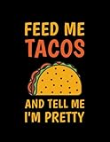taco tuesday font  Taco Tuesday Funny Taco Feed me tacos and tell me I\'m pretty Cool TACO Notebook: Quad Ruled 4x4 110 Pages