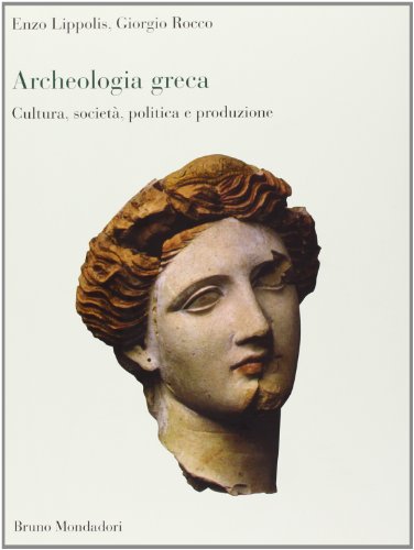 Archeologia greca. Cultura, società, politica e produzione
