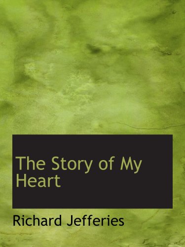 The Story of My Heart: An Autobiography 0554175363 Book Cover