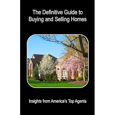 The Definitive Guide to Buying and Selling Homes