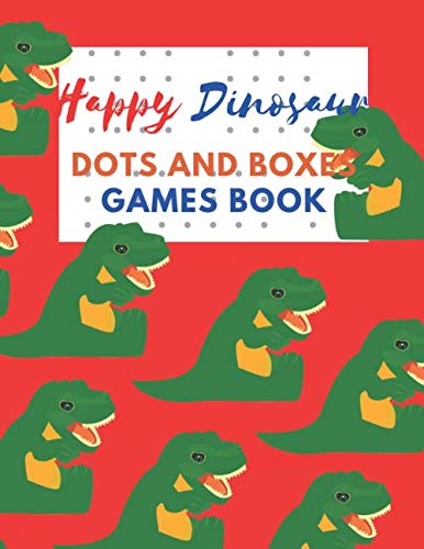 Happy Dinosaur Dots and Boxes Games Book: Dots and Boxes Game paper for Kids,Activity Book to play,for Children,Family For Road Trips, Vacation, ... in the rainy days, summer time,weekends.