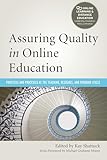Assuring Quality in Online Education: Practices and Processes at the Teaching, Resource, and Program Levels (Online Learning and Distance Education)