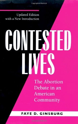 Contested Lives: The Abortion Debate in an American Community, Updated edition