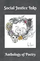 Social Justice Inks: Anthology of Poetry 1736562096 Book Cover