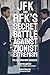 JFK and RFK's Secret Battle Against Zionist Extremism: The Documentary Evidence