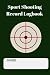 Sport Shooting Record Logbook: This Notebook Journal Blank Shooters Log, Target, Handloading Logbook, Range Shooting Book, Target Diagrams Great book ... shooting data (Sport Journal) (Volume 1)