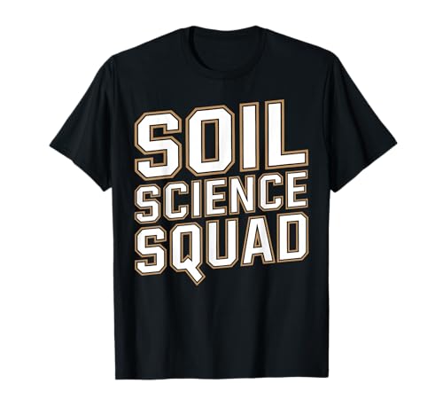 Soil Science Squad Agricultural Research Team Soil Scientist T-Shirt