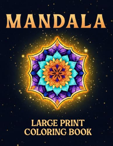 MANDALA Large Print Coloring Book: For Teens, Adults and Seniors that Love to Relax and Recharge with Mandalas
