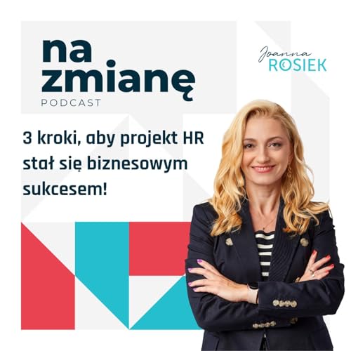 #37 3 kroki, aby projekt HR stał się biznesowym sukcesem!