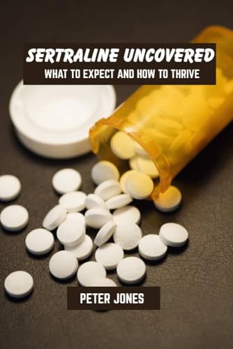 Sertraline uncovered: what to expect and how to thrive (English Edition)