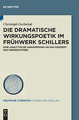 Die dramatische Wirkungspoetik im Frühwerk Schillers: Eine analytische Annäherung an das Konzept des Ideendichters (Deutsche Literatur. Studien und Quellen, 26) (German Edition)