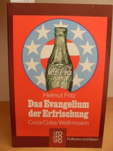 Preisvergleich Produktbild Das Evangelium der Erfrischung. Coca-Colas Weltmission. Kultur und Ideen.