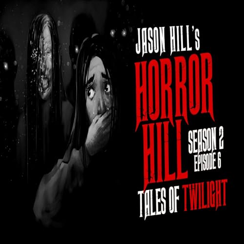 6: S2E06 &ndash; "Tales of Twilight" &ndash; Horror Hill Podcast Por  arte de portada