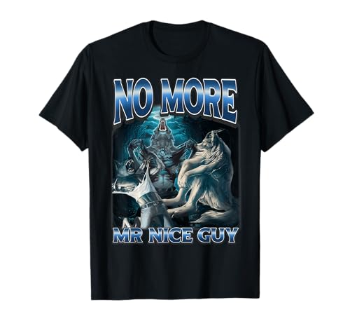 No More Mr Nice Guy Funny Alpha Wolf Meme Unhinged Werewolf T-Shirt