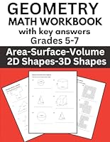 Geometry Math Workbook Grades 5th to 7th with key answers: Find Area, Surface, and Volume of 2D and 3D Shapes (Trapezoids, Prisms, Cylinders, Spheres, Circles, Triangles) B0DDHBWL41 Book Cover