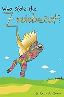 Who Stole the Zmulobeast? 1494355922 Book Cover