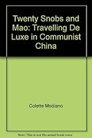 Twenty snobs and Mao: Travelling de luxe in Communist China 082810042X Book Cover