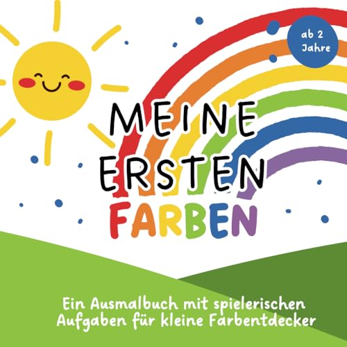 Meine ersten Farben: Ein Ausmalbuch mit spielerischen Aufgaben für kleine Farbentdecker | Kreatives Lernen für Kinder ab 2 Jahren
