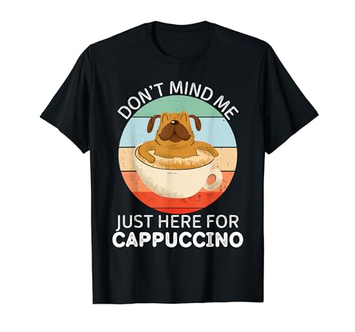 Carlino vintage Don't Mind Me Just Here per il cappuccino Maglietta