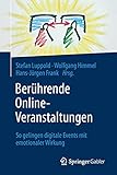  Berührende Online-Veranstaltungen: So gelingen digitale Events mit emotionaler Wirkung