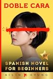 Spanish Novels for Beginners: TWO FACED – A Psychological Thriller (A1 Graded Reader) Spanish Short Stories for Beginners, Spanish Novels for Adult Beginners | DOBLE CARA (Spanish Novel Series)
