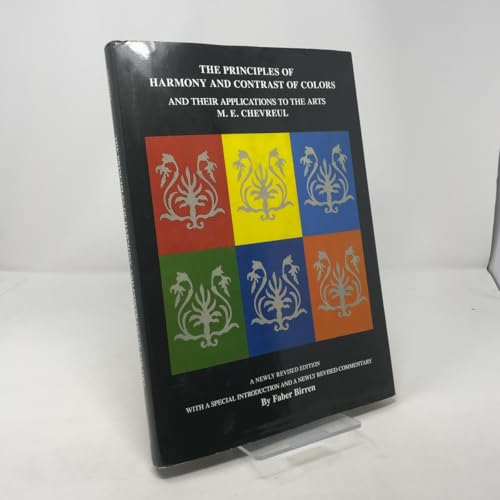 The Principles of Harmony and Contrast of Colors: and Their Applications to the Arts