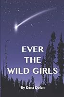 Ever the Wild Girls: A Memoir 1508862516 Book Cover