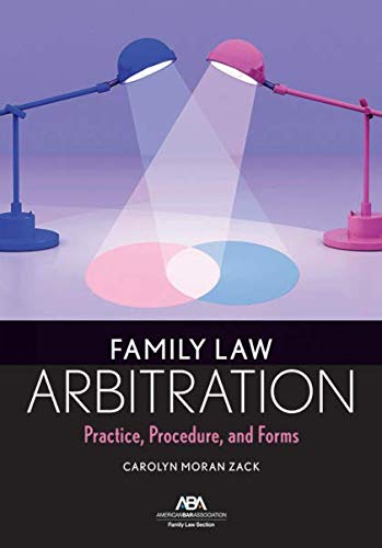 Family Law Arbitration: Practice, Procedure, and Forms