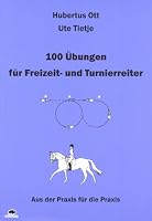 100 Übungen für Freizeit- und Turnierreiter: Aus der Praxis für die Praxis 3981300904 Book Cover
