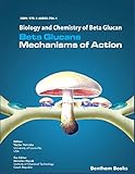 Biology and Chemistry of Beta Glucan: Beta Glucans - Mechanisms of Action - Volume 1