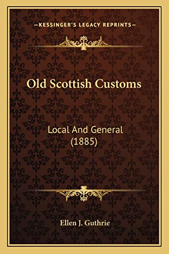 Old Scottish Customs: Local And General (1885)