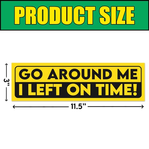 Image of Go Around Me I Left On Time Bumper Sticker Tailgating Bumper Sticker Go Around Car Funny for Adults Sarcastic Vinyl Decal for Car Truck Windows Vehicle [11.5 inchx3 inch]