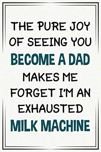 the pure joy of seeing you become a dad.. funny cute cool fathers day notebook journal gag gift for new dad daddy from wife: Sarcastic father's day ... Cheeky Joke gift ideas for new dad husband