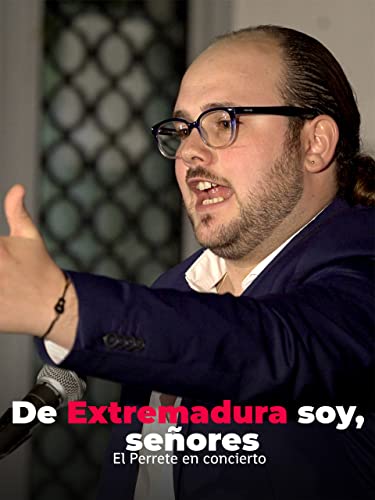 De Extremadura soy, señores. El Perrete en concierto