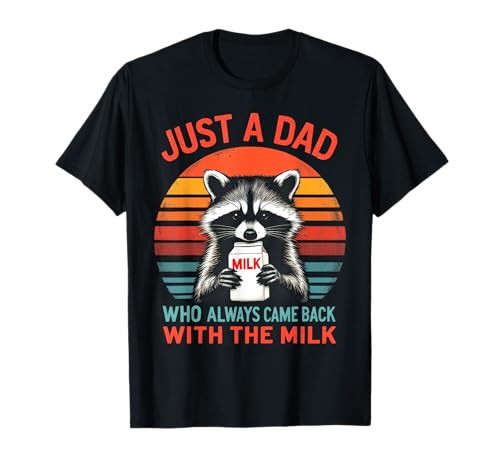 Just A Dad Who Always Came Back With The Milk Raccoon Camiseta