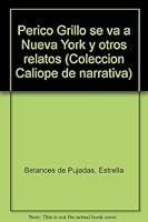 Perico Grillo Se Va a Nueva York y Otros Relatos 8493014877 Book Cover
