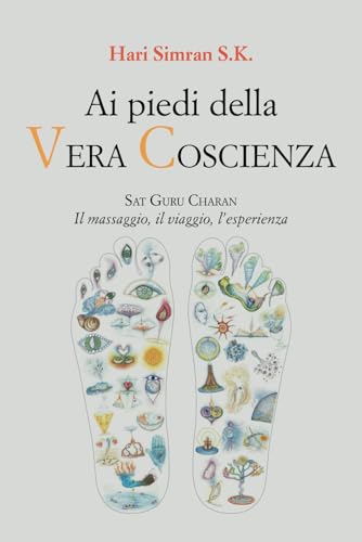 Ai piedi della Vera Coscienza: Sat Guru Charan. Il massaggio, il viaggio, l’esperienza