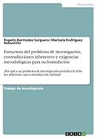 Estructura del problema de investigación, contradicciones inherentes y exigencias metodológicas para su formulación: ¿Por qué a un problema de ... una contradicción cardinal? 3668449619 Book Cover