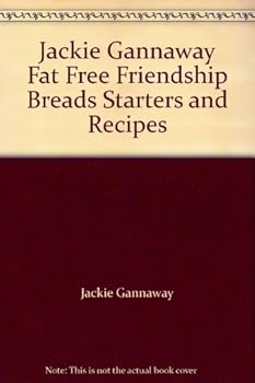 Paperback Jackie Gannaway Fat Free Friendship Breads Starters and Recipes Book