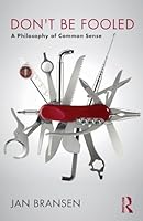 Don't be Fooled: A Philosophy of Common Sense 1138716774 Book Cover