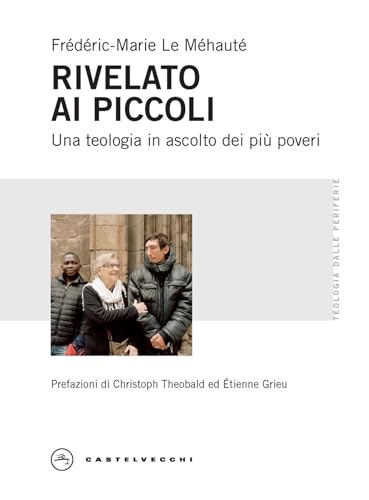 RIVELATO AI PIU' PICCOLI. UNA TEOLOGIA IN ASCOLTO DEI PIU' POVERI
