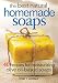 Produktbild Best Natural Homemade Soaps: 40 Recipes for Moisturizing Olive Oil-based Soaps