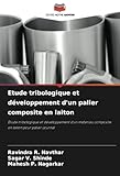Etude tribologique et développement d'un palier composite en laiton: Étude tribologique et développement d'un matériau composite en laiton pour palier-journal