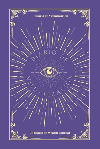 Aprende a Visualizar: Diario de manifestación - Un libro de Wealth Journal.