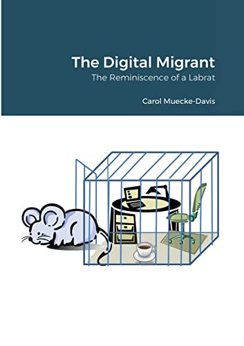 The Digital Migrant: The Reminiscence of a Labrat